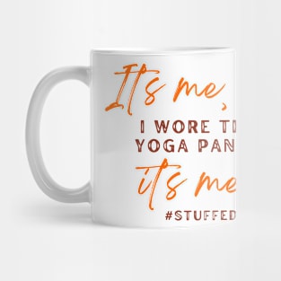 It's Me, Hi, I Wore Yoga Pants, It's Me Mug